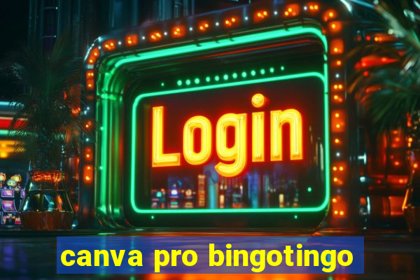 canva pro bingotingo